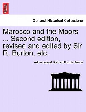 portada marocco and the moors ... second edition, revised and edited by sir r. burton, etc. (in English)