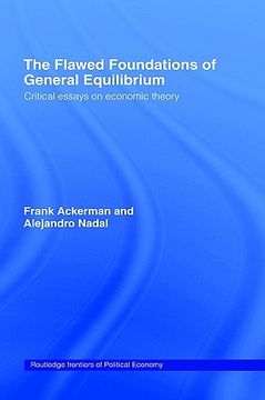 portada the flawed foundations of general equilibrium theory: critical essays on economic theory (en Inglés)