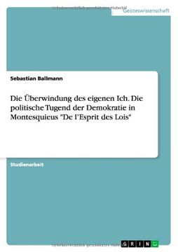 portada Die Überwindung des eigenen Ich. Die politische Tugend der Demokratie in Montesquieus "De l'Esprit des Lois" (German Edition)