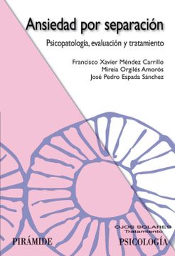 portada Ansiedad por Separacion: Psicopatologia, Evaluacion y Tratamiento (in Spanish)