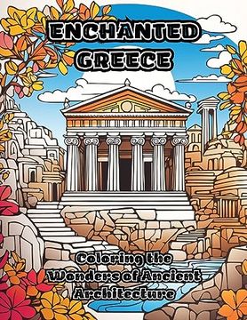 portada Enchanted Greece: Coloring the Wonders of Ancient Architecture (en Inglés)