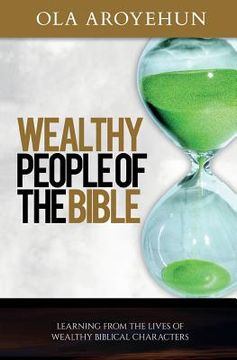 portada Wealthy People of the Bible: Learning From the Lives of Wealthy Biblical Characters (en Inglés)