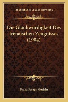 portada Die Glaubwurdigkeit Des Irenaischen Zeugnisses (1904) (en Alemán)