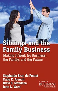 portada Siblings and the Family Business: Making it Work for Business, the Family, and the Future (a Family Business Publication) 