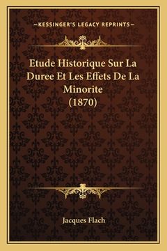 portada Etude Historique Sur La Duree Et Les Effets De La Minorite (1870) (in French)