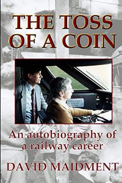 portada The Toss of a Coin: An Autobiography of a Railway Career (en Inglés)