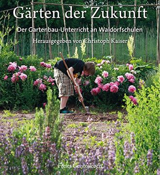 portada Gärten der Zukunft: Der Gartenbau-Unterricht an Waldorfschulen (en Alemán)