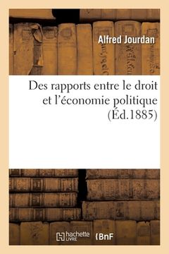 portada Des Rapports Entre Le Droit Et l'Économie Politique: Philosophie Comparée Du Droit Et de l'Économie Politique (en Francés)