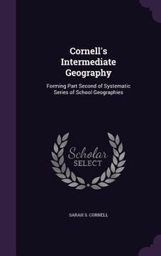 portada Cornell's Intermediate Geography: Forming Part Second of Systematic Series of School Geographies (in English)