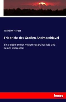 portada Friedrichs des Großen Antimacchiavel: Ein Spiegel seiner Regierungsgrundsätze und seines Charakters (German Edition)