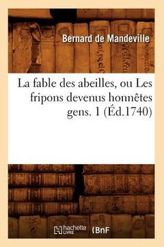 portada La Fable Des Abeilles, Ou Les Fripons Devenus Honnêtes Gens. 1 (Éd.1740) (in French)