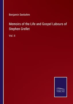portada Memoirs of the Life and Gospel Labours of Stephen Grellet: Vol. II (en Inglés)