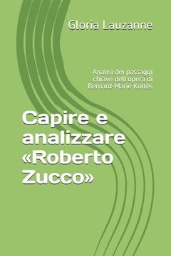 portada Capire e analizzare Roberto Zucco: Analisi dei passaggi chiave dell'opera di Bernard-Marie Koltès (en Italiano)
