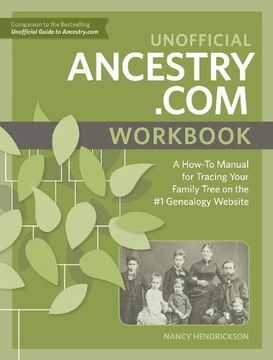 portada Unofficial Ancestry.com Workbook: A How-To Manual for Tracing Your Family Tree on the #1 Genealogy Website (en Inglés)