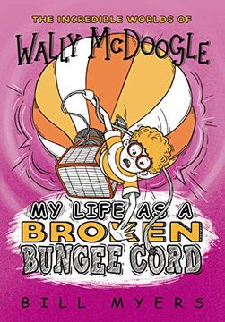 portada My Life as a Broken Bungee Cord (The Incredible Worlds of Wally Mcdoogle) (en Inglés)