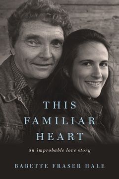 portada This Familiar Heart: An Improbable Love Story (en Inglés)