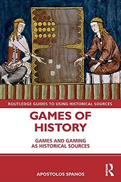 portada Games of History: Games and Gaming as Historical Sources (Routledge Guides to Using Historical Sources) (en Inglés)