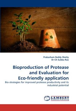 portada Bioproduction of Protease and Evaluation for Eco-friendly application: Bio-strategies for improved protease productivity and its industrial potential