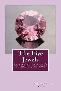 portada The Five Jewels: Reflecting upon life's ultimate questions (en Inglés)