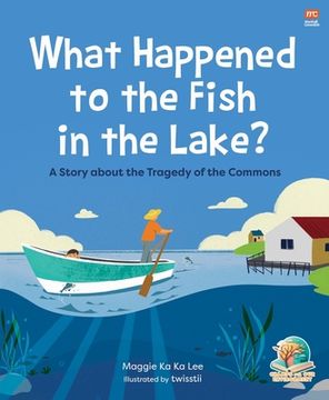 portada What Happened to the Fish in the Lake?: A Story about the Tragedy of the Commons (en Inglés)