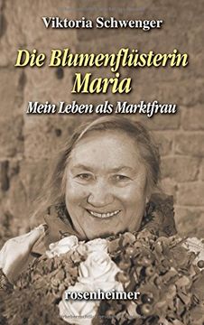 portada Die Blumenflüsterin Maria: Mein Leben als Marktfrau (en Alemán)