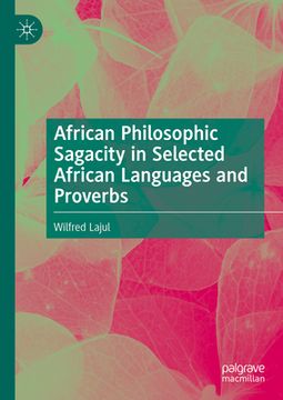 portada African Philosophic Sagacity in Selected African Languages and Proverbs (en Inglés)