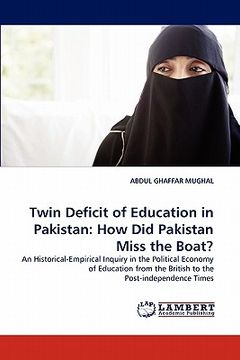 portada twin deficit of education in pakistan: how did pakistan miss the boat? (en Inglés)
