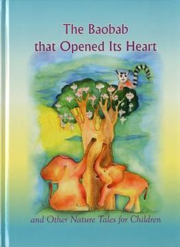 The Baobab That Opened Its Heart and Other Nature Tales for Children (en Inglés)
