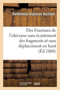 portada Des Fractures de l'Olécrane Sans Écartement Des Fragments Et Sans Déplacement En Haut Du Fragment (en Francés)
