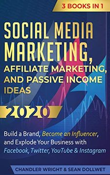 portada Social Media Marketing: Affiliate Marketing, and Passive Income Ideas 2020: 3 Books in 1 - Build a Brand, Become an Influencer, and Explode Your Business With Fac, Twitter, Youtube & Instagram (en Inglés)