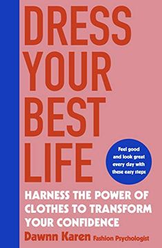 portada Dress Your Best Life: Harness the Power of Clothes to Transform Your Confidence (en Inglés)