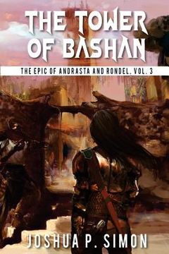 portada The Tower of Bashan: The Epic of Andrasta and Rondel, Vol. 3 (en Inglés)