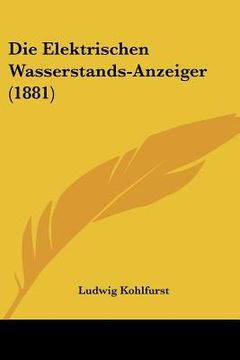 portada Die Elektrischen Wasserstands-Anzeiger (1881) (en Alemán)