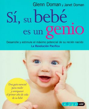 portada Si, su Bebe es un Genio: Desarrolle y Estimule el Maximo Potencia l de su Recien Nacido (in Spanish)