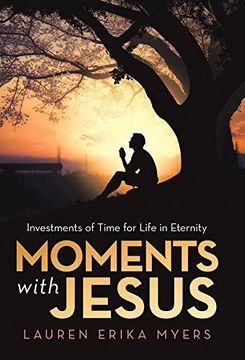 portada Moments With Jesus: Investments of Time for Life in Eternity (en Inglés)