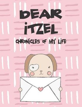 portada Dear Itzel, Chronicles of My Life: A Girl's Thoughts