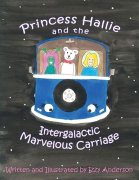 portada Princess Hallie and the Intergalactic Marvelous Carriage (in English)