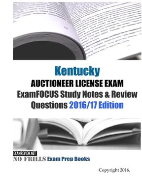 portada Kentucky AUCTIONEER LICENSE EXAM ExamFOCUS Study Notes & Review Questions 2016/17 Edition (en Inglés)