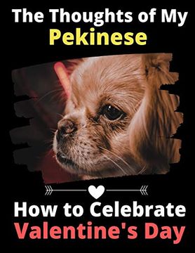 portada The Thoughts of my Pekinese: How to Celebrate Valentine's day (en Inglés)