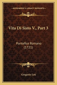 portada Vita Di Sisto V., Part 3: Pontefice Romano (1721) (in Italian)