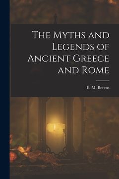 portada The Myths and Legends of Ancient Greece and Rome (en Inglés)
