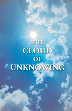 portada The Cloud Of Unknowing: A Book Of Contemplation The Which Is Called The Cloud Of Unknowing, In The Which A Soul Is Oned With God
