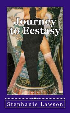 portada Journey to Ecstasy: An erotic story based on the real experiences of a woman and her sexual journey following her betrayal by a husband an (en Inglés)