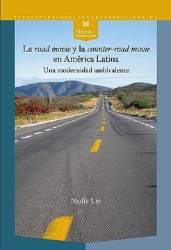 portada La "Road Movie" y la "Counter-Road Movie" en Am? Rica Latina: Una Modernidad Ambivalente