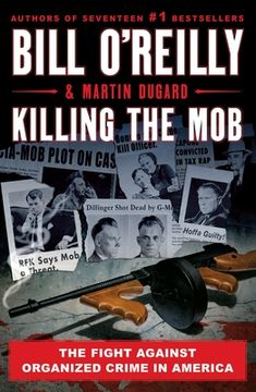 portada Killing the Mob: The Fight Against Organized Crime in America (Bill O'Reilly'S Killing Series) (en Inglés)