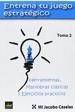 portada ENTRENA TU JUEGO ESTRATÉTICO II. HERRAMIENTAS, MANIOBRAS CLÁSICAS Y EJERCICIOS.