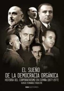 portada El Sueño de la Democracia Orgánica: Historia del Corporativismo en España (1877-1977)