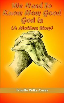 portada we need to know how good god is (a mothers story)