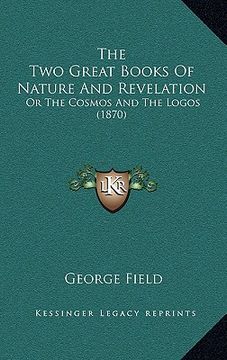 portada the two great books of nature and revelation: or the cosmos and the logos (1870)