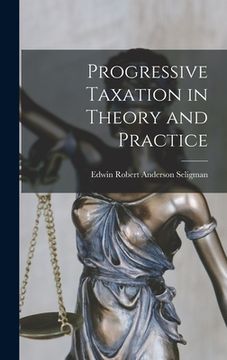 portada Progressive Taxation in Theory and Practice (en Inglés)